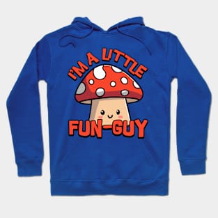 I'm a Little Fun Guy. Cute Mushroom Hoodie